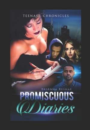 Promiscuous Diaries: Teenage Chronicles de Brianna Reshae