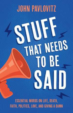 Stuff That Needs To Be Said de John Pavlovitz