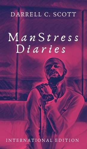 Scott Jr., D: MANSTRESS DIARIES