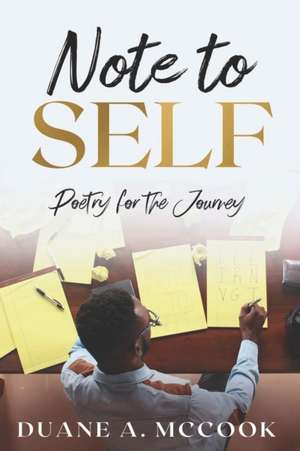 Note to Self: Poetry for the Journey de Duane A. McCook