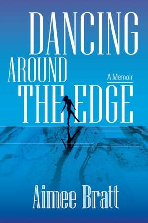 Bratt, A: DANCING AROUND THE EDGE