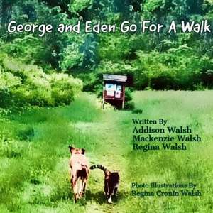 George and Eden Go For A Walk de Addison Walsh