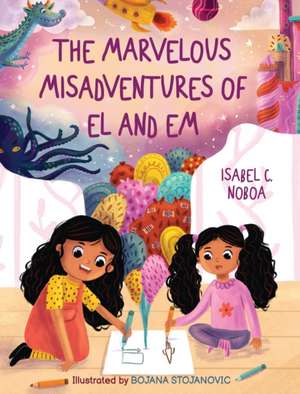 The Marvelous Misadventures of El and Em de Isabel C Noboa