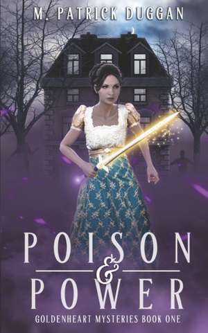 Poison and Power de M Patrick Duggan