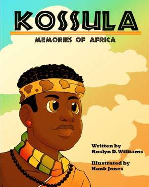 Kossula: Memories of Africa de Roslyn D. Williams