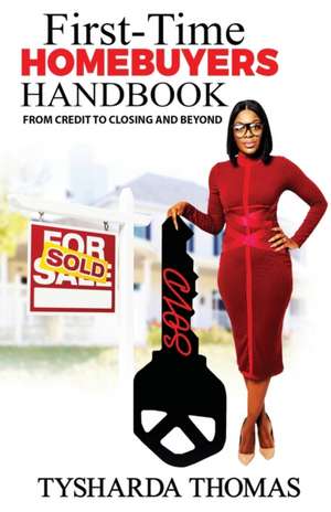 First Time Homebuyer Handbook de Tysharda Thomas