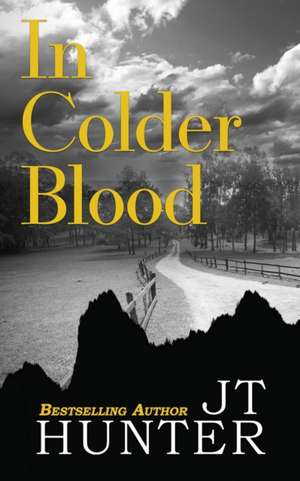 IN COLDER BLOOD de Jt Hunter