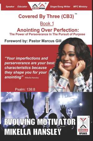 Anointing Over Perfection: The Power Of Perseverance In The Pursuit Of Purpose de Mikella Hansley