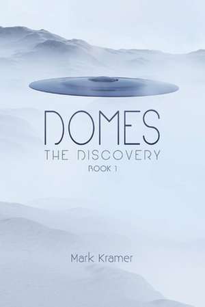 Domes: The Discovery de Mark Kramer