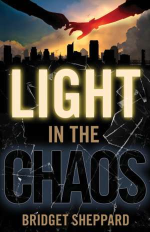 Light in the Chaos de Bridget Sheppard