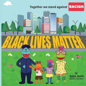 Together We Stand Against Racism: Black Lives Matter de Sonja Smith