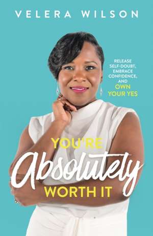 You're Absolutely Worth It de Velera Wilson