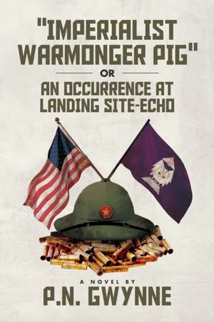 "imperialist Warmonger Pig": or AN OCCURRENCE AT LANDING SITE-ECHO de P. N. Gwynne