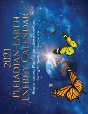 2021 Pleiadian-Earth Energy Calendar de Cullen Baird Smith