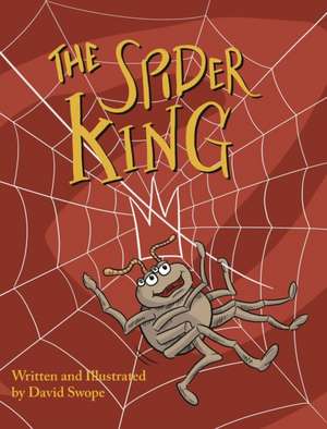 The Spider King de David Swope