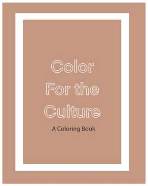 Color For The Culture: A Coloring Book de Raquel Algarin