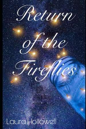 Return of the Fireflies de Laura Hollowell