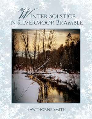 Winter Solstice in Silvermoor Bramble de Hawthorne Smith