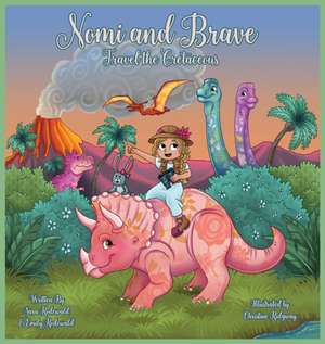 Nomi & Brave Travel the Cretaceous de Sara Rodewald