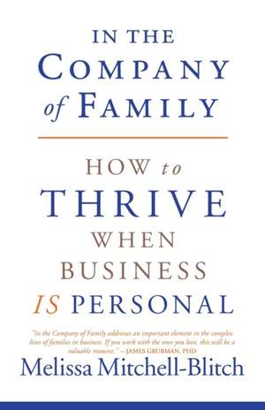 In the Company of Family: How to Thrive When Business Is Personal de Melissa Mitchell-Blitch