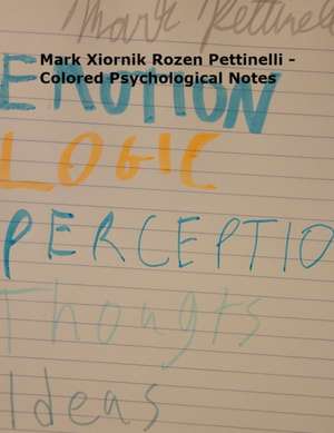 Mark Xiornik Rozen Pettinelli - Colored Psychological Notes de Mark Rozen Pettinelli