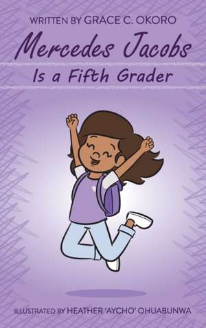 Mercedes Jacobs Is a Fifth Grader de Grace C Okoro