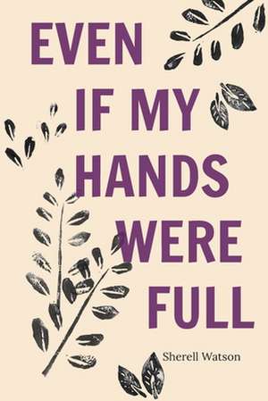 Even If My Hands Were Full de Sherell Watson