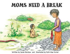 Moms Need A Break de Sarah Barstow