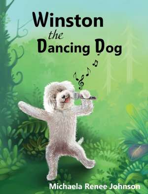 Winston the Dancing Dog de Michaela Renee Johnson