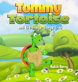 Tommy Tortoise and the Bonga Bonga Tree de Butch Berry