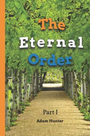 The Eternal Order: Part I de Adam Hunter