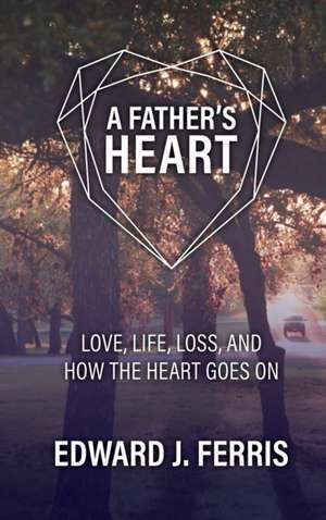 A Father's Heart de Edward J. Ferris