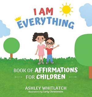 I Am Everything de Ashley Whitlatch