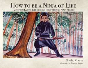 How to be a Ninja of Life de Eliyahu Krause