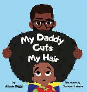 My Daddy Cuts My Hair de Jason R Biggs