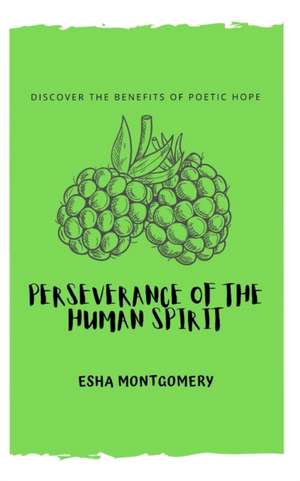 Perseverance of the Human Spirit de Esha Montgomery