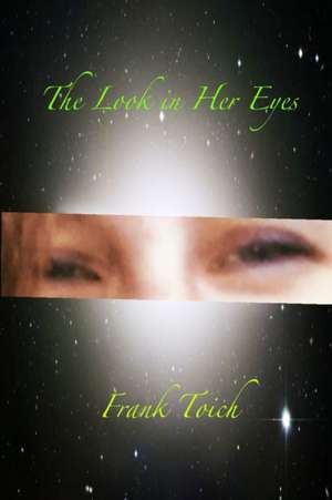 The Look in Her Eyes de Frank Toich