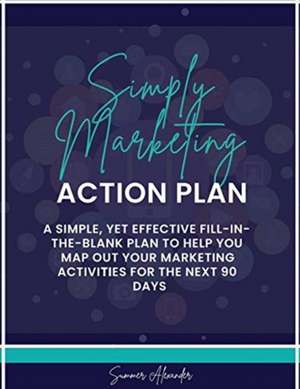 Simply Marketing Action Plan de Summer Alexander