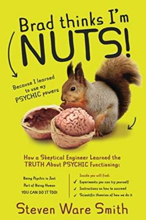 Brad Thinks I'm NUTS! de Steven Ware Smith