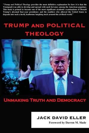 Trump and Political Theology de Jack David Eller