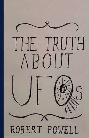 The Truth About UFOs de Robert Max Powell