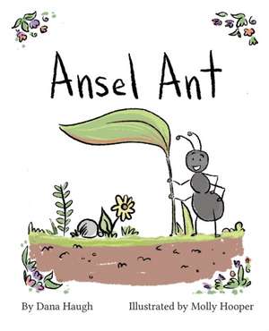 Ansel Ant de Dana Haugh