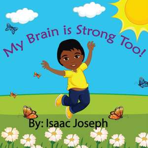 My Brain is Strong Too! de Isaac Joseph