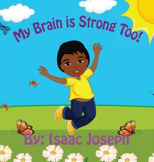 My Brain is Strong Too! de Isaac Joseph