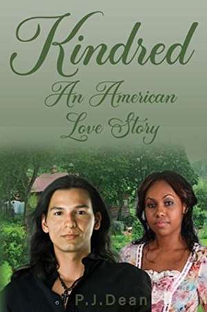 Kindred, An American Love Story de P. J. Dean