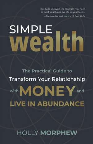 Simple Wealth de Holly Morphew