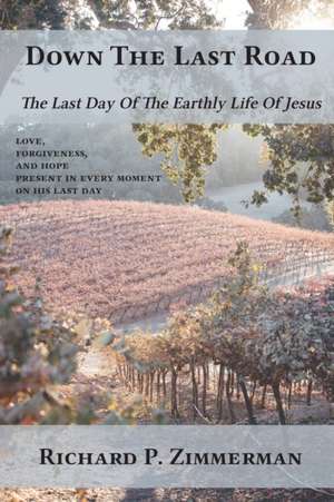 Down The Last Road de Richard P Zimmerman