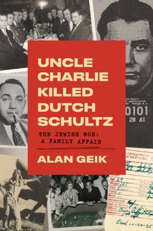 Uncle Charlie Killed Dutch Schultz de Alan Geik