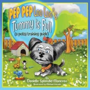 Pep Pep Loo Loo's Tummy is Full: (a potty training guide) de Danielle Mancuso