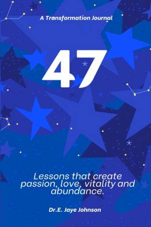 Johnson, E: 47 A TRANSFORMATIONAL JOURNAL